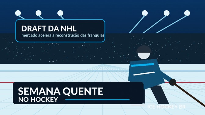 DRAFT DA NHL AGITA A SEMANA E ABRE NOVA FASE PARA GRANDES FRANQUIAS DO HOCKEY