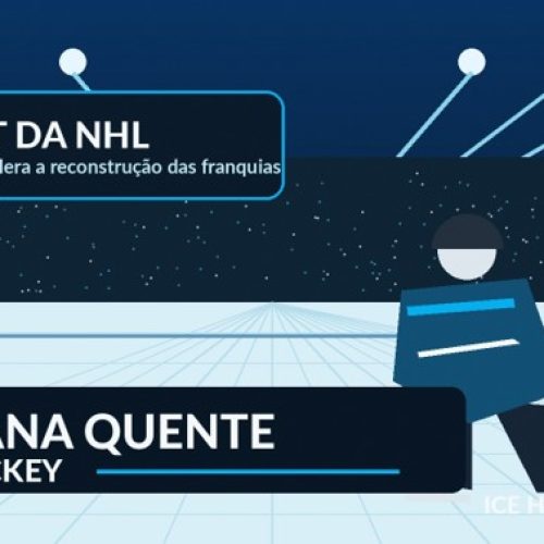 DRAFT DA NHL AGITA A SEMANA E ABRE NOVA FASE PARA GRANDES FRANQUIAS DO HOCKEY