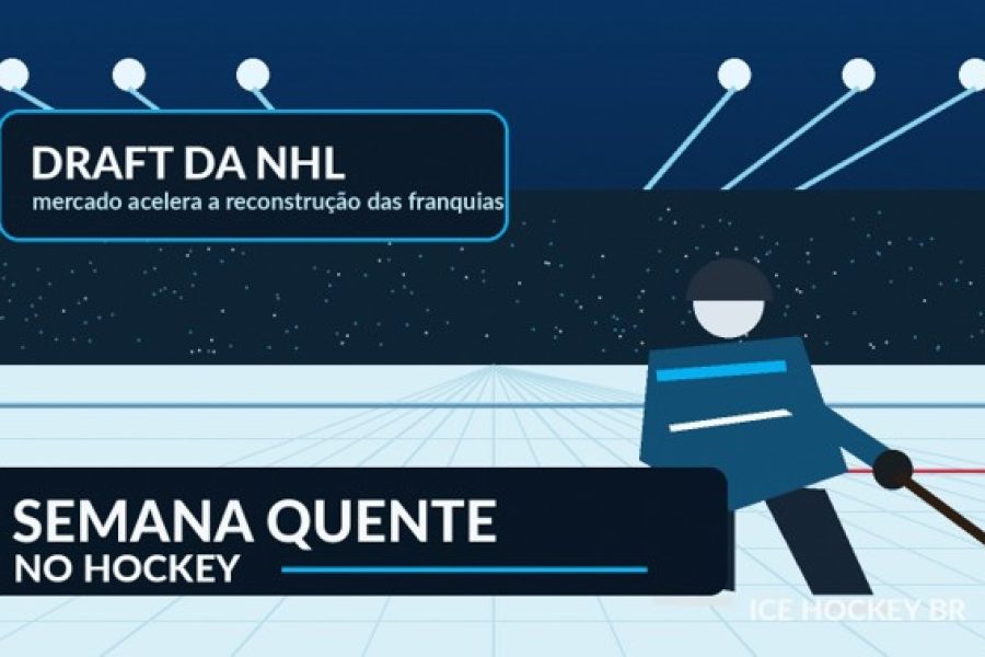 DRAFT DA NHL AGITA A SEMANA E ABRE NOVA FASE PARA GRANDES FRANQUIAS DO HOCKEY